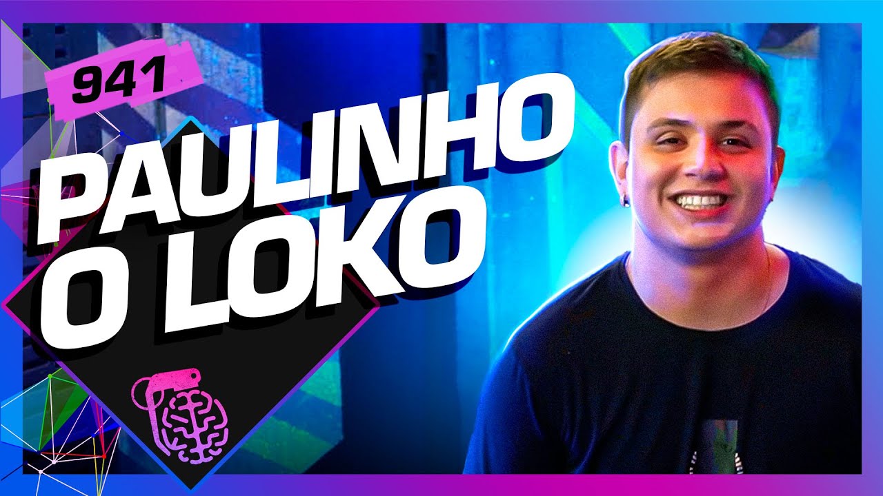 PAULINHO O LOKO – Inteligência Ltda. Podcast #941