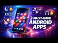 3 Must-Have Android Apps to Supercharge Your Phone in 2026!