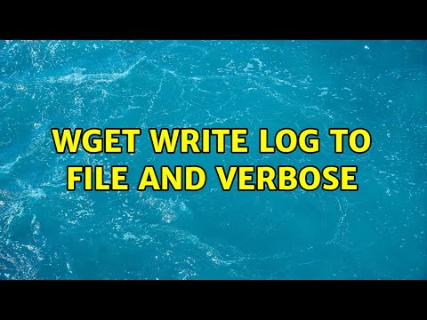 Wget write log to file and verbose (2 Solutions!!)