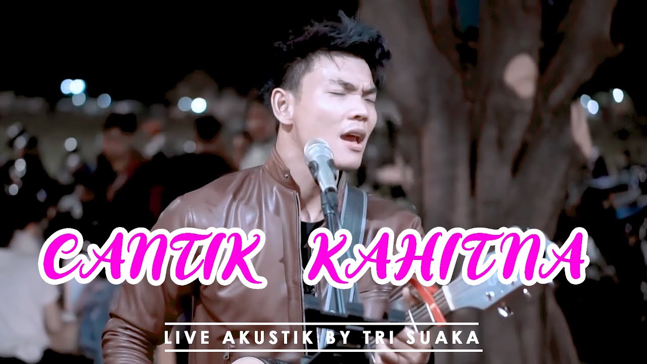 Cantik Kahitna Lirik Live Akustik By Tri Suaka Youtube