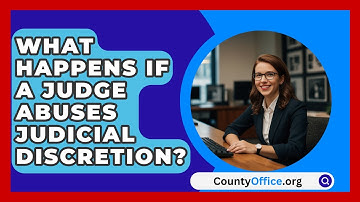 What Happens If A Judge Abuses Judicial Discretion? - CountyOffice.org