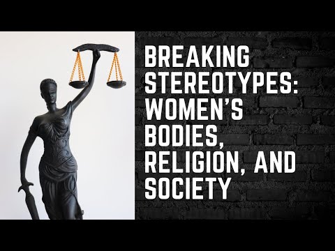 Breaking Stereotypes: Women's Bodies, Religion, and Society