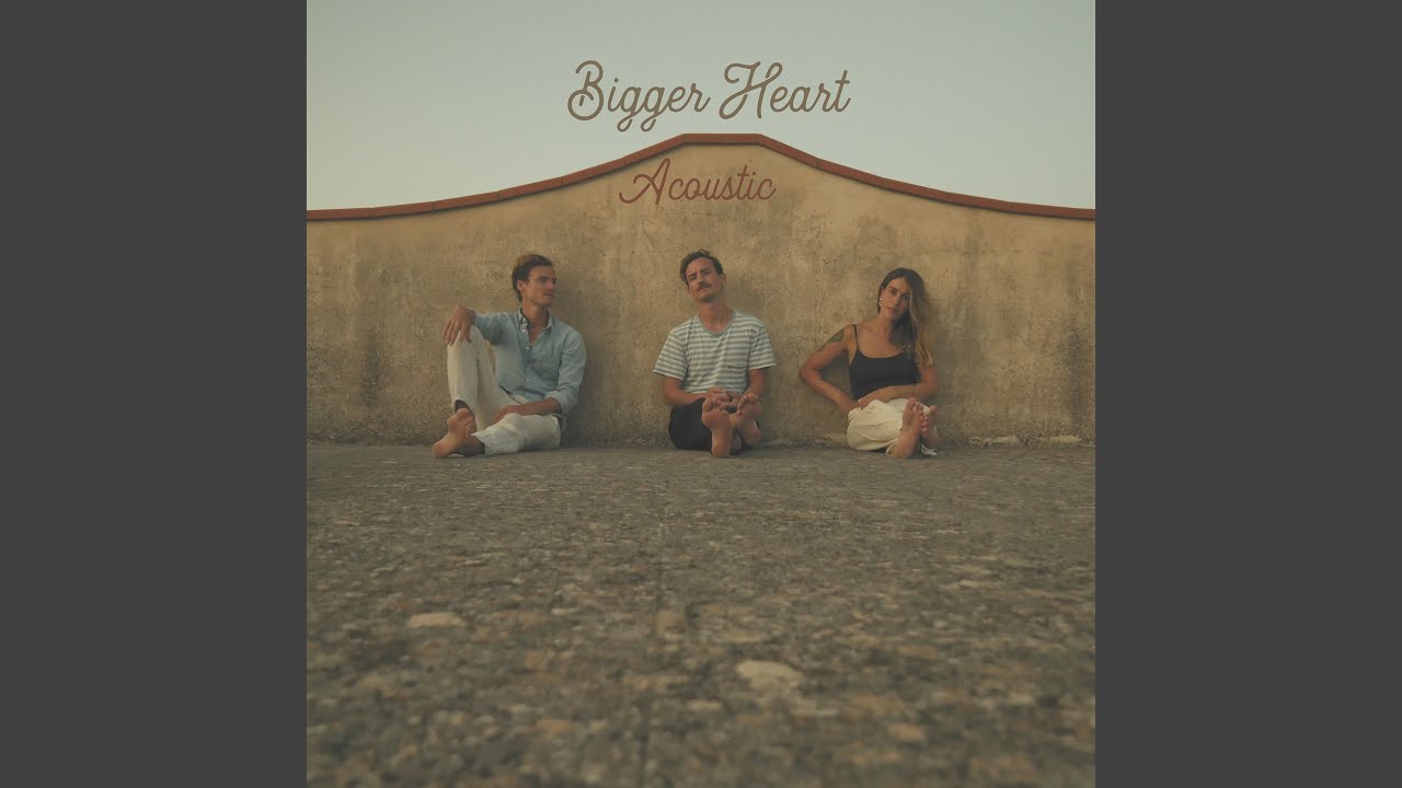 Bigger Heart (Acoustic)