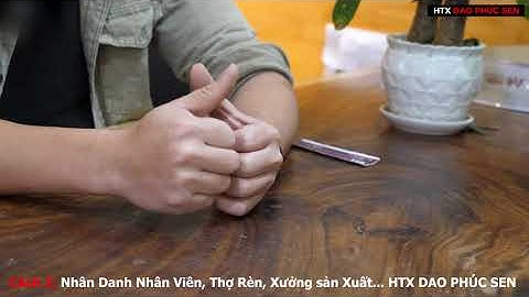 CÁCH NHẬN BIẾT DAO CHUẨN Của HTX DAO PHÚC SEN, TRÁNH LỪA ĐẢO