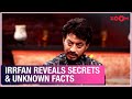 Remembering Irrfan Khan | Irrfan reveals secrets & unknown facts about him | Exclusive