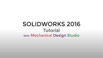 Intro SolidWorks 2016 tutorial with Mechanical Design Studio