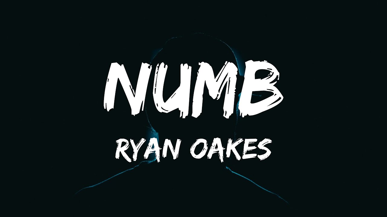 Ryan Oakes - NUMB (Lyrics) - YouTube