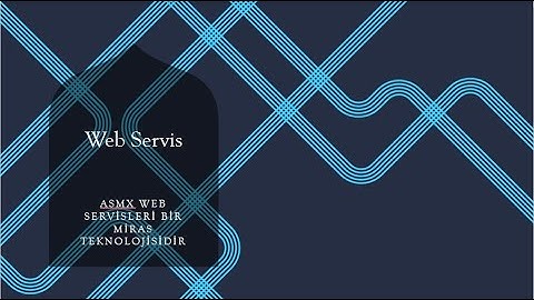 Web Servis Nedir. Web Servis Tüketme.