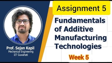 💥Fundamentals of Additive Manufacturing Technologies | Week 5 Quiz | Assignment 5 Solution | SWAYAM💥