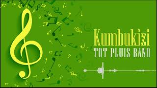 KUMBUKIZI - TOT PLUS BAND