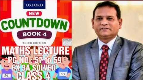 COUNTDOWN BOOK 4, CLASS 4, PG NO : 57 TO 59, EX 3A COMPLETELY SOLVED WITH EXPLANATION. ( CAL PAK).