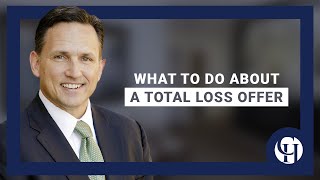 What To Do About A Total Loss Offer You Don't Like?