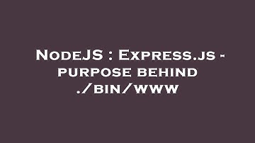 NodeJS : Express.js - purpose behind ./bin/www