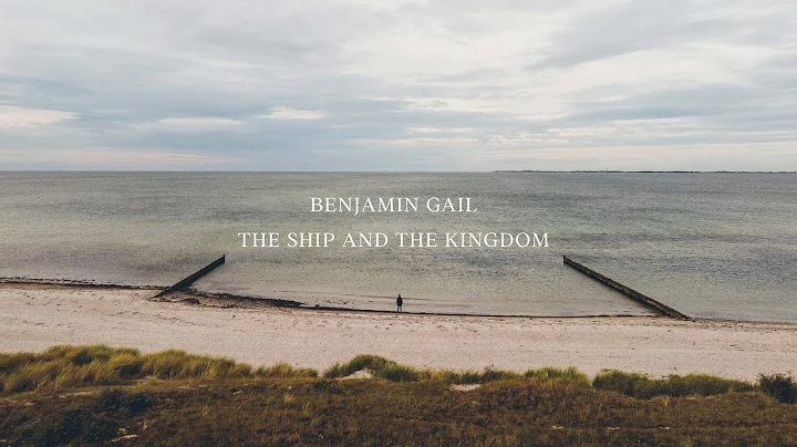 Benjamin Gail  The Ship And The Kingdom (Official ...