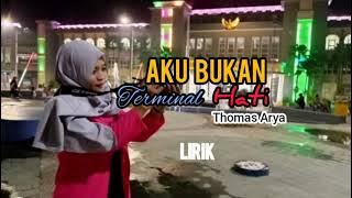 THOMAS ARYA - AKU BUKAN TERMINAL HATI || SLOW ROCK TERBARU ( LIRIK )