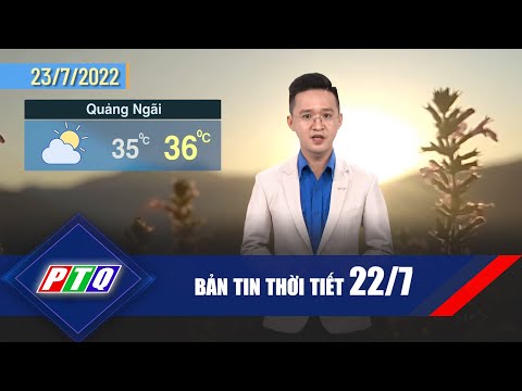 [Thời tiết 22/7]: Cẩn thận say nắng | Đề phòng đuối nước ở trẻ em | PTQ