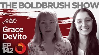 It Takes Time & Discipline - Grace DeVito - The BoldBrush Show EP 142