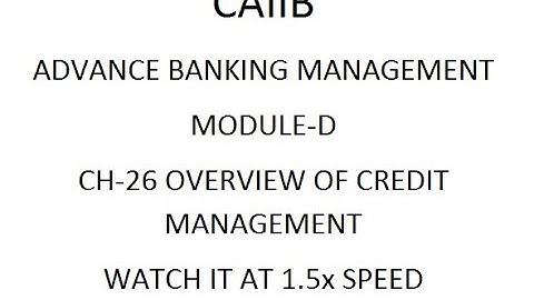 ENGLISH :CAIIB ABM MOD-D CH-26 OVERVIEW OF CREDIT MANAGEMENT / WATCH IT AT 1.5x SPEED
