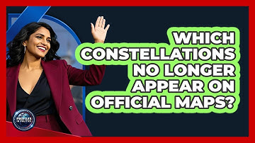 Which Constellations No Longer Appear On Official Maps? - Profiles in Politics