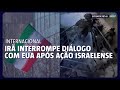 Negociações entre Irã e EUA são suspensas após ataques
