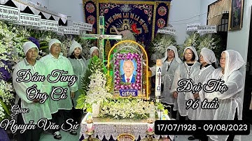 Đám Tang Ông Cố Giuse Nguyễn Văn Sử (Nguyễn Văn Hạ) 17/07/1928 - 09/08/2023