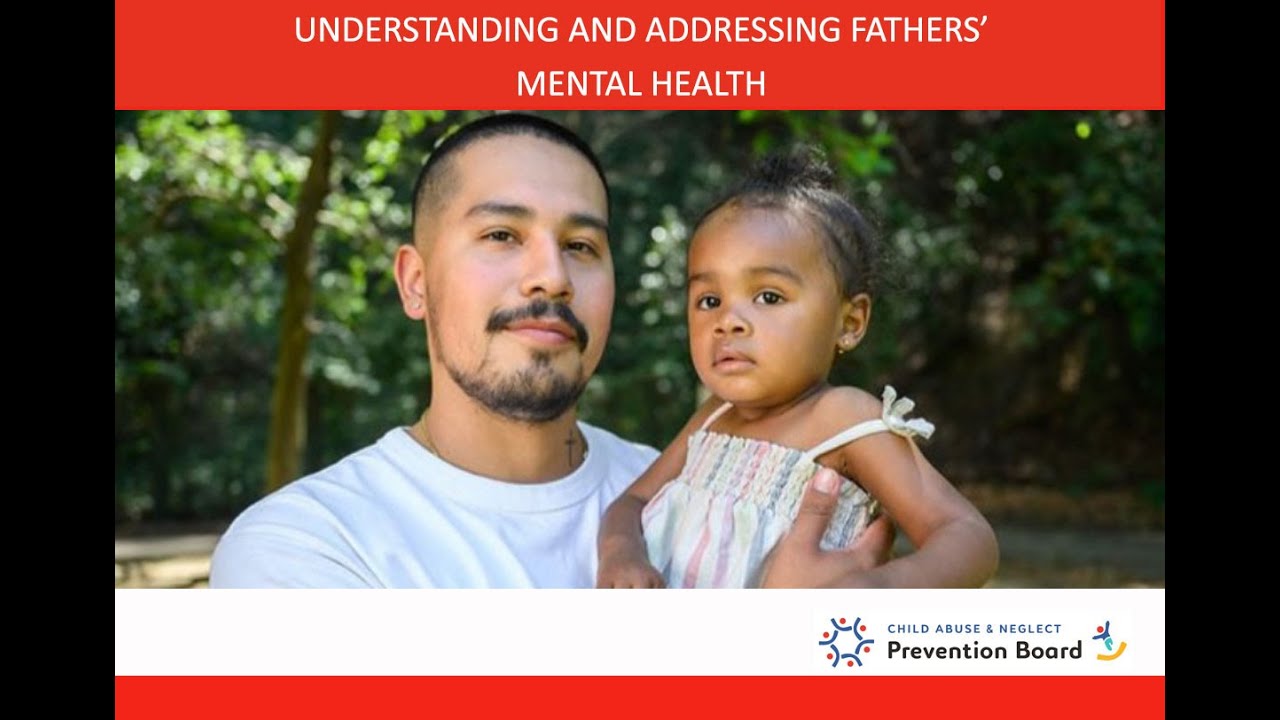 Father Health Understanding and Addressing Fathers' Mental Health Webinar - YouTube