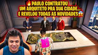 🔥PAULO CONTRATOU UM ARQUITETO PRA SUA CIDADE… E REVELOU TODAS AS NOVIDADES DA PAULÓPOLIS😳🔥 (GTARP)