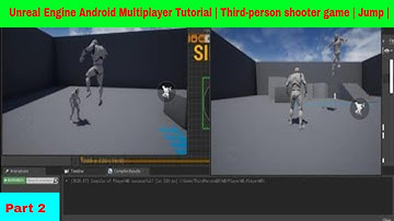 Unreal Engine Android Multiplayer Tutorial | Third-person shooter game | Jump |