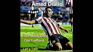 Amad Diallo: From Abidjan to Old Trafford