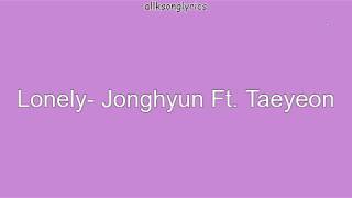 Jonghyun 'Lonely' Ft. Taeyeon Lyrics (Han/Rom/Eng)