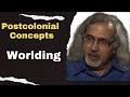 What is Worlding? | Postcolonialism| Postcolonial Theory