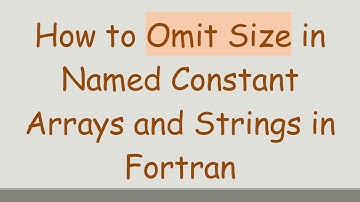 How to Omit Size in Named Constant Arrays and Strings in Fortran