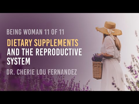 11. Dietary Supplements & the Reproductive System | Being Woman | Dr. Cherie Lou Fernandez