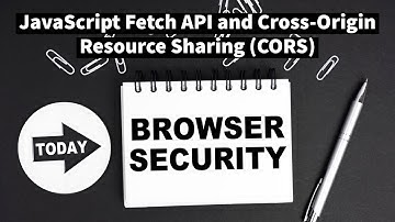 JavaScript Fetch API and Cross-Origin Resource Sharing (CORS)