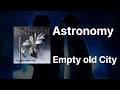 Empty old City - Astronomy|가사/발음/해석