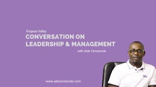 A Leader May Not Be An Effective Manager | Ade Omotunde