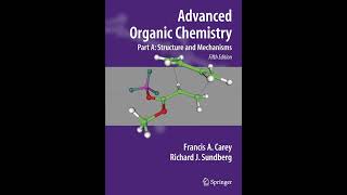 Advanced Organic Chemistry: Part A: Structure and Mechanisms (Advanced Organic Chemistry / Part A: Structure and Mechanisms) Carey， Francis A.; Sundberg， Richard J. Advanced Organic Chemistry: Part A: Structure and Mechanisms