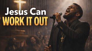 Jesus Can Work It Out | Powerful Gospel Blues Song 2026 | Soulful Worship & Faith Music