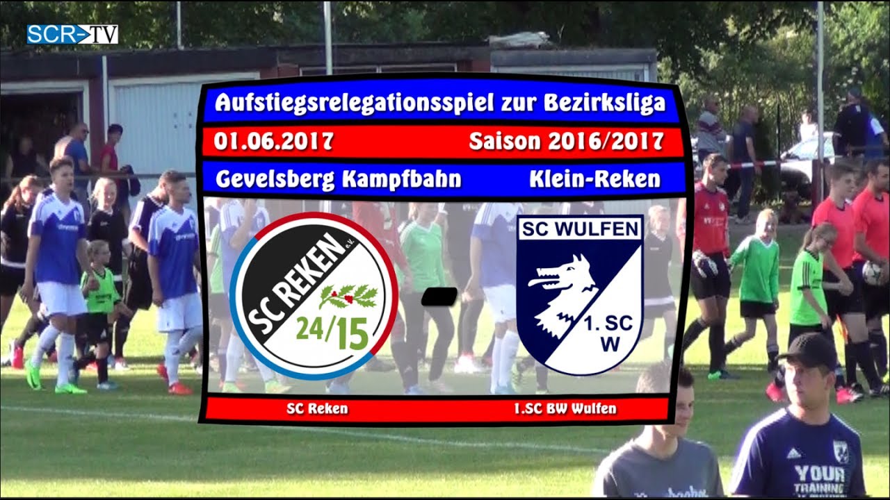 2017-06-01--Relegation zur Bezirksliga-- SC Reken-1.SC BW Wulfen--2-2---SCR-TV