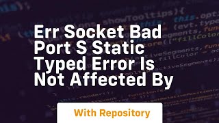 ERR SOCKET BAD PORT s static typed error is not affected by