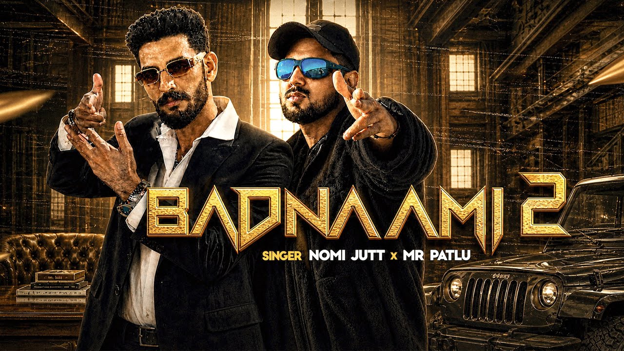 BADNAAMI(2.0)|| NOMI JUTT X MR PATLU || NEW PUNJABI SONG OFFICIAL MUSIC VIDEO 2K26