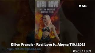 Dillon Francis - Real Love ft. Aleyna Tilki 2021(Video Mp3)