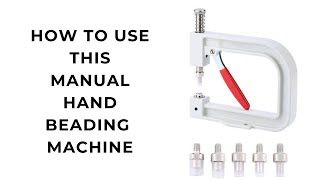 Easy way to use this manual hand beading machine for beginners