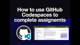 How to use GitHub Codespaces to complete assignments