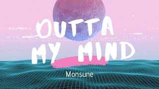Video thumbnail of "Monsune - Outta My Mind （Lyrics)"