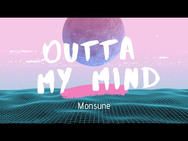 Monsune - Outta My Mind （Lyrics) class=