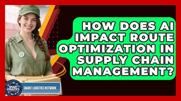 How Does AI Impact Route Optimization in Supply Chain Management? | Smart Logistics Network News