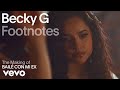 Becky G - The Making of ‘BAILÉ CON MI EX’ (Vevo Footnotes)