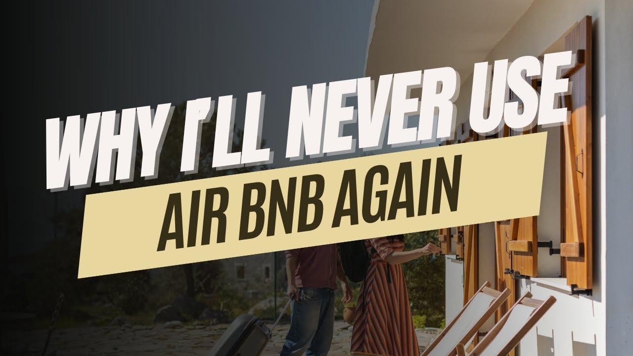 Why I'll Never Use Air BnB Again! YouTube