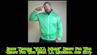 Ready For War - Jimmy Thomas (J-Slim) feat. LA Marshall and Sky